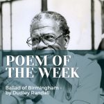 poem of the week dudley randall ballad of birmingham 