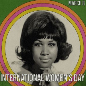 Aretha Franklin-International Women's Day