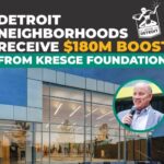 Detroit neighborhoods receive $180M boost from Kresge Foundation