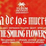 DÍA DE LOS MUERTOS "THE SMILING FLOWERS" FILM PREMIERE AT TULUM DETROIT
