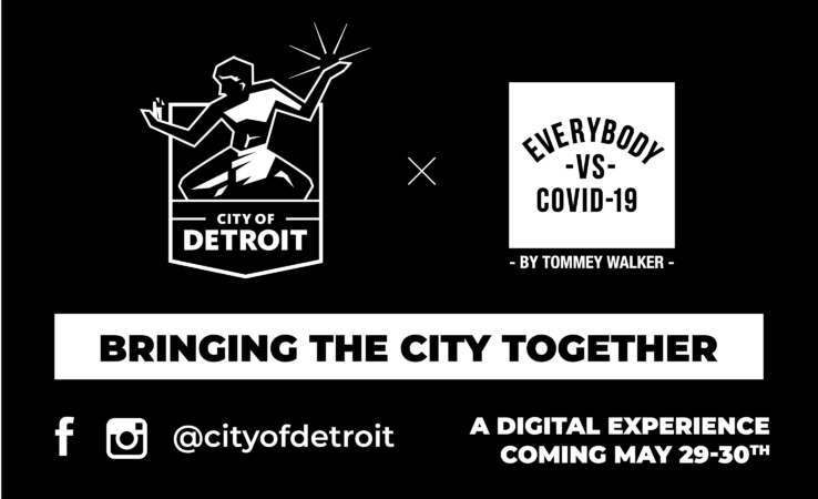 THE EVERYBODY VS. COVID-19 DIGITAL UNITY FESTIVAL WILL TAKE PLACE MAY 29 - 30. PHOTO CITY OF DETROIT